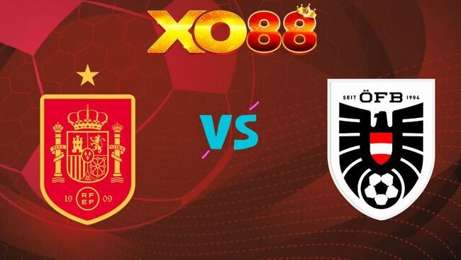 XO88 Nhận định Tây Ban Nha vs Áo, 02h00 ngày 03/07/2026