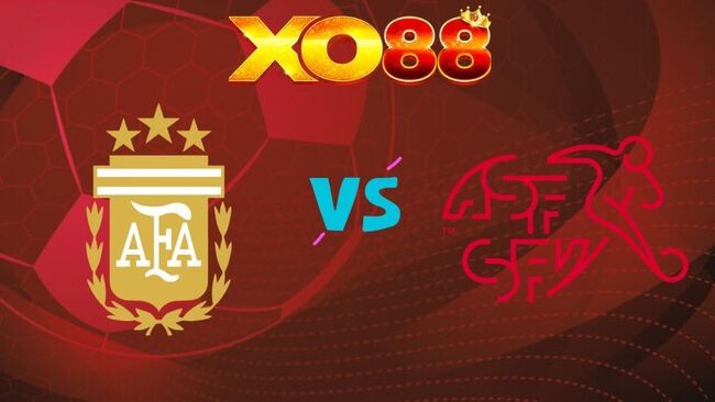 XO88 Nhận định Argentina vs Thụy Sĩ, 08h00 ngày 12/07/2026