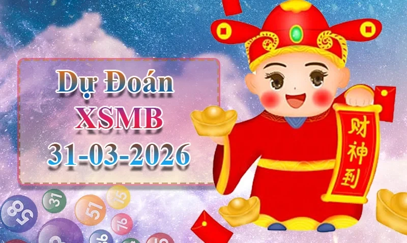 XO88 Dự đoán XSMB ngày 31/03 - Dự đoán XSMB hôm nay