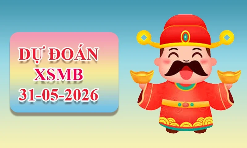XO88 Dự đoán XSMB ngày 31/05 - Dự đoán XSMB hôm nay